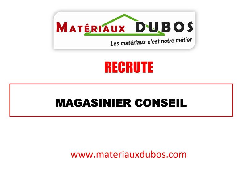 MATERIAUX DUBOS recrute un MAGASINIER CONSEIL h/f