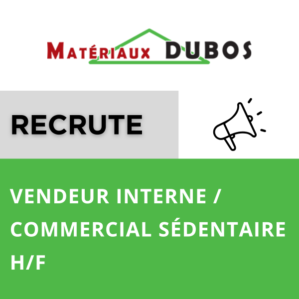 MATERIAUX DUBOS RECRUTE UN(E) COMMERCIAL(E) SÉDENTAIRE